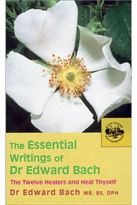 Essential Writings of Dr. Edward Bach