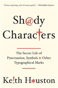 Shady Characters - The Secret Life of Punctuation, Symbols, and Other Typographical Marks