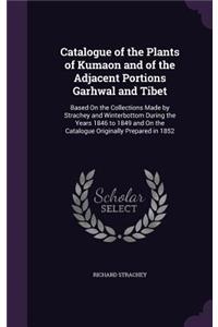 Catalogue of the Plants of Kumaon and of the Adjacent Portions Garhwal and Tibet