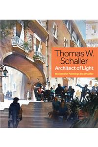 Thomas W. Schaller, Architect of Light: Watercolor Paintings by a Master