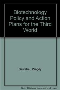 Biotechnology Policy and Action Plans for the Third World