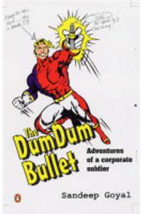 The Dum Dum Bullet: Adventure of a Corporate Soldier