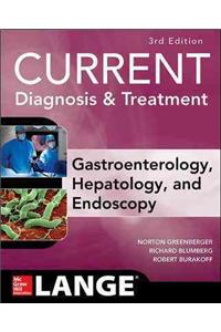 Current Diagnosis & Treatment Gastroenterology, Hepatology, & Endoscopy, Third Edition