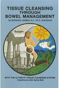 Tissue Cleansing Through Bowel Management: From the Simple to the Ultimate