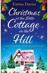 Christmas at the Little Cottage on the Hill: An absolutely unputdownable feel good romance novel