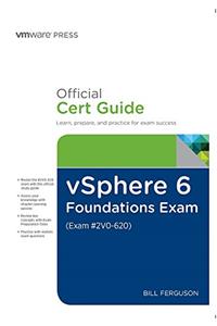 vSphere 6 Foundations Exam Official Cert Guide (Exam #2V0-620): VMware Certified Professional 6