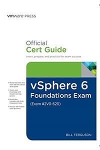 vSphere 6 Foundations Exam Official Cert Guide (Exam #2V0-620): VMware Certified Professional 6