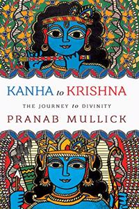 Kanha to Krishna: The Journey to Divinity