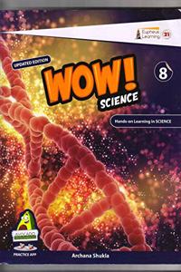 Eupheus Wow Science Hands-on Learning in Science For Class 8 (UPDATED EDITION)