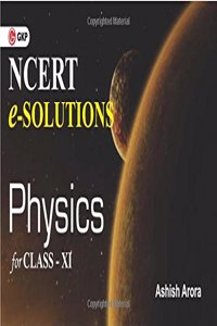 NCERT e-Solutions Physics for Class-XI by Ashish Arora