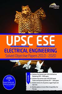 Wiley's UPSC ESE Electrical Engineering Solved Objective Papers 2010 - 2020: Includes free booklet for General Studies and Engineering Aptitude Solved Papers 2017 - 2020