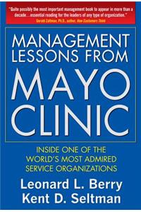 Management Lessons from Mayo Clinic: Inside One of the World's Most Admired Service Organizations