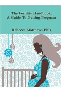 Fertility Handbook: A Guide to Getting Pregnant