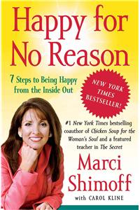 Happy for No Reason: 7 Steps to Being Happy from the Inside Out