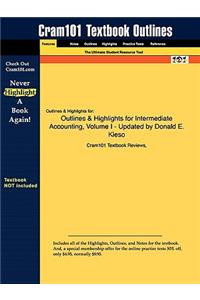 Outlines & Highlights for Intermediate Accounting, Volume I - Updated by Donald E. Kieso