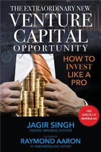 Extraordinary New Venture Capital Opportunity: How to Invest Like a Pro