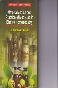 Materia Medica and Practice of Medicine in Electro Homoeopathy