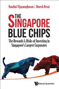 Singapore Blue Chips, The: The Rewards & Risks of Investing in Singapore's Largest Corporates