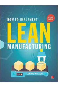 How to Implement Lean Manufacturing, Second Edition