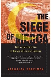 Siege of Mecca: The 1979 Uprising at Islam's Holiest Shrine