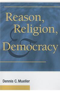 Reason, Religion, and Democracy