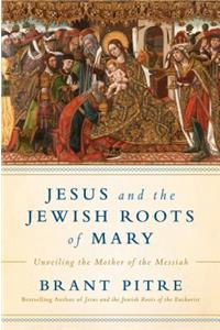 Jesus and the Jewish Roots of Mary