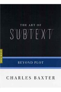 The Art Of Subtext: Beyond Plot