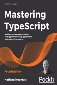 Mastering TypeScript - Fourth Edition