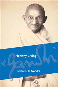 Healthy Living According To Gandhi