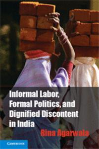 Informal Labor, Formal Politics, and Dignified Discontent in India (South Asian Edition)