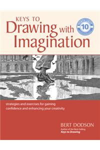 Keys to Drawing with Imagination: Strategies and Exercises for Gaining Confidence and Enhancing Your Creativity