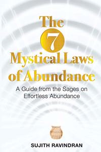 THE SEVEN MYSTICAL LAWS OF ABUNDANCE