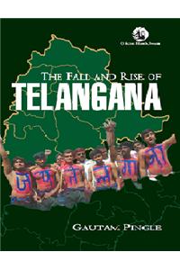 The Fall And Rise Of Telangana
