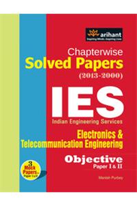 Chapterwise Solved Papers (2013-2000) Ies  Indian Engineering Services Objective Paper Electronics & Telecommuincation (Paper-1 & 2)