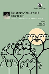 Language, Culture and Linguistics:: Essays in Honour of Suniti Kumar Chatterji