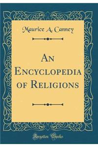 An Encyclopedia of Religions (Classic Reprint)