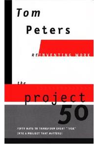 The Project50 (Reinventing Work): Fifty Ways to Transform Every 