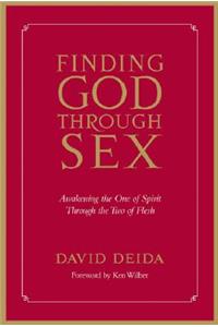 Finding God Through Sex: Awakening the One of Spirit Through the Two of Flesh