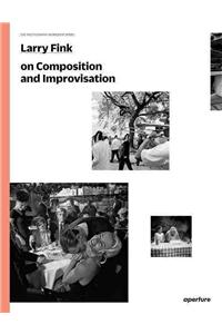 Larry Fink on Composition and Improvisation