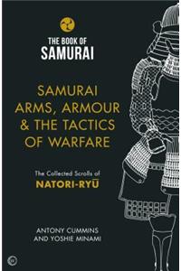 Samurai Arms, Armour & the Tactics of Warfare (The Book of Samurai Series)