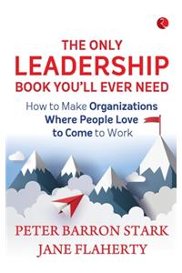 The Only Leadership Book You'Ll Ever Need