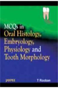 MCQs in Oral Histology, Embryology, Physiology and Tooth Morphology