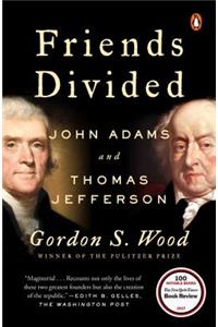 Friends Divided: John Adams and Thomas Jefferson