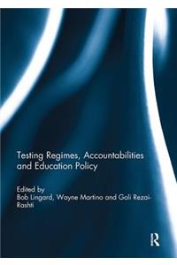 Testing Regimes, Accountabilities and Education Policy