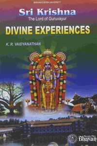 Sri Krishna, the Lord of Guruvayur ; Divine Experiences