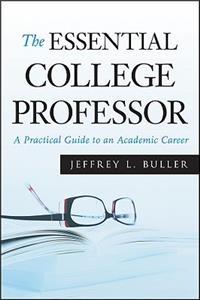 Essential College Professor: A Practical Guide to an Academic Career
