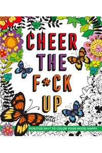 Cheer the F*ck Up