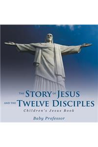 Story of Jesus and the Twelve Disciples Children's Jesus Book