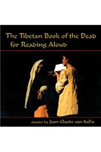 The Tibetan Book of the Dead for Reading Aloud