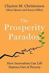 The Prosperity Paradox : How Innovation Can Lift Nations Out of Poverty